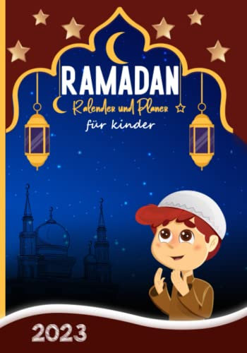 Ramadan Kalender und Planer für kinder 2023: Ramazan Buch mit Aufgabenliste - Ziele für den heiligen Monat - tägliche gebete – Koran - Dankbarkeit ... - Islamische geschenke für teenager jungen