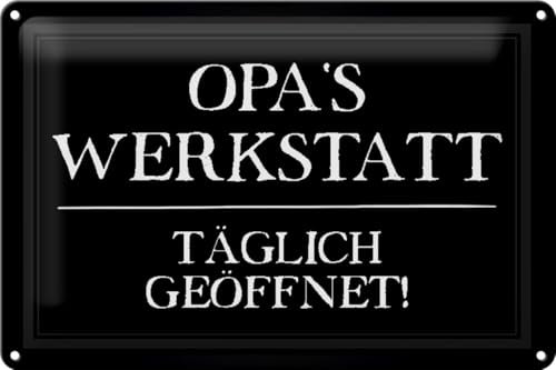 Schild Blech 30x20cm - Made in Germany - Spruch Opas Werkstatt t�glich ge�ffnet Metall Deko Blechschild