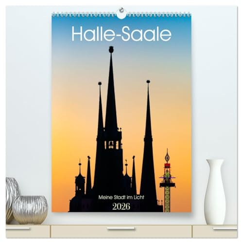 Halle/Saale - Meine Stadt im Licht (hochwertiger Premium Wandkalender 2026 DIN A2 hoch), Kunstdruck in Hochglanz: Die Saalestadt Halle im schönsten Licht (CALVENDO Orte)