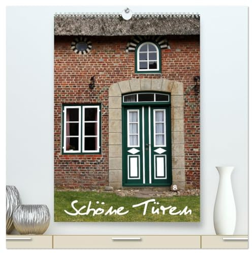 Schöne Türen (hochwertiger Premium Wandkalender 2026 DIN A2 hoch), Kunstdruck in Hochglanz: Schmuckstücke aus Deutschland (CALVENDO Orte)