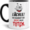 Tasse mit Spruch Lächle Du Kannst Sie Nicht Alle Töten Innen & Henkel Schwarz/Mug/Cup/Becher/Lustig/Witzig/Spaß/Beste Qualität - 25 Jahre Erfahrung