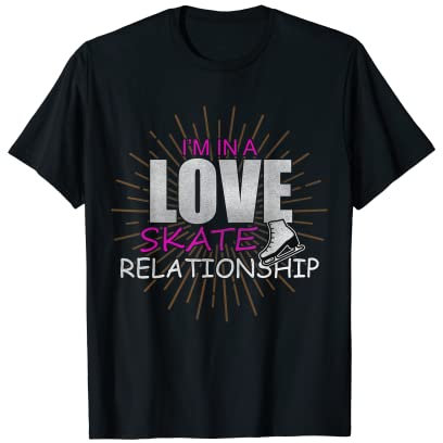 I'm In A Love Skate Relationship Eiskunstlauf Eislaufen T-Shirt