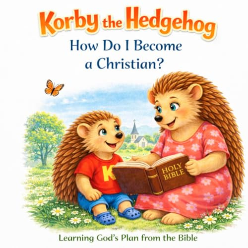 Korby the Hedgehog: How Do I Become a Christian?
