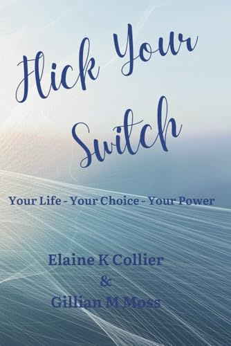 Flick Your Switch: Your Life, Your Choice, Your Power