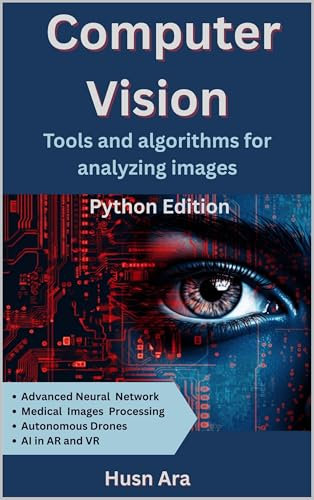 Computer Vision: Tools & Algorithms for Analyzing Images (English Edition)