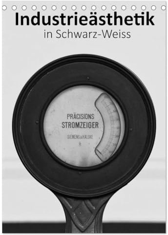 Industrieästhetik in Schwarz-Weiss (Tischkalender 2026 DIN A5 hoch), CALVENDO Monatskalender: Detailaufnahmen von Industrieanlagen aus den Industriemuseen des LWL (CALVENDO Orte)