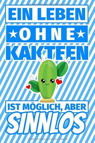 Notizbuch liniert: Ein Leben ohne Kakteen ist möglich aber sinnlos - Kaktus Geschenke