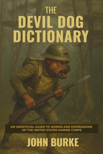 The Devil Dog Dictionary: An Unofficial Guide to Words and Expressions of the United States Marine Corps