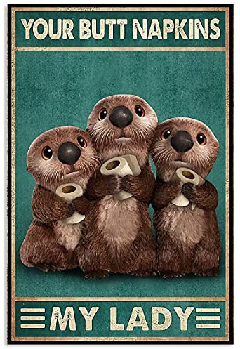 Otter with toilet paper your butt napkins my lord Poster Wall Decor Vintage Poster Metal Tin Signs Iron Painting Plaque Wall Decor Bar Club Novelty Funny Bathroom Toilet Paper Retro Parlor Cafe Store
