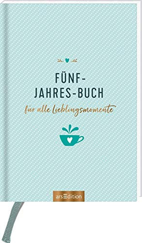 Fünf-Jahres-Buch für alle Lieblingsmomente: Tagebuch über fünf Jahre mit Fragen und Inspirationen, die zum Journaling anregen
