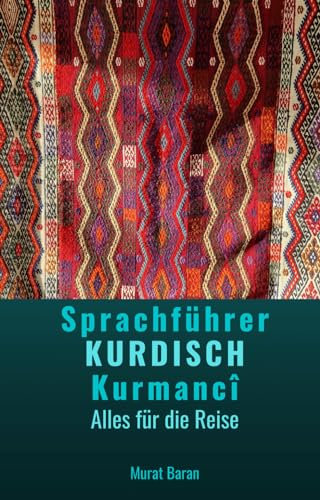 Sprachführer Kurdisch Kurmancî: Alles für die Reise schwarzweißer Inhalt (kurmanci kurdisch, Band 8)