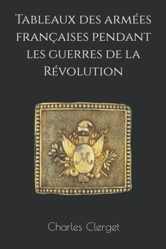 Tableaux des armées françaises pendant les guerres de la Révolution