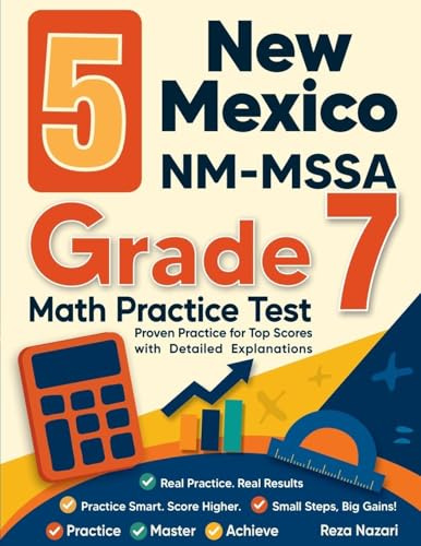 5 New Mexico NM-MSSA Grade 7 Math Practice Tests: Proven Practice for Top Scores with Detailed Explanations