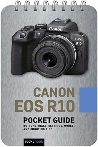Canon Eos R10: Buttons, Dials, Settings, Modes, and Shooting Tips (Pocket Guide Series for Photographers)