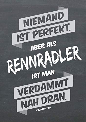 Rennrad Buchkalender 2021 im Format A5 - Niemand ist perfekt, aber als Rennradler ist man verdammt nah dran - Kalender 2021: dein Terminplaner, ... Radsport-Geschenk, 1 Woche = 2 Seiten