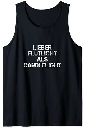 Lieber Flutlicht als Candlelight Biert-shirt Schnaps Saufen Tank Top