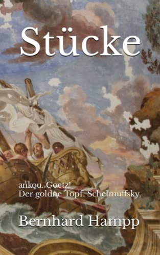Stücke: ankou. Goetz! Der goldne Topf. Schelmuffsky.