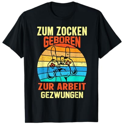Herren Zum Zocken geboren zur Arbeit gezwungen Gamer Konsole Gaming T-Shirt