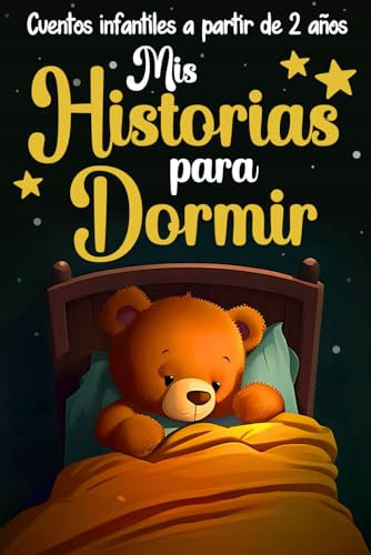 Cuentos infantiles 2 años: Cuentos para niños a partir de 2 años para incorporar a su rutina del sueño y facilitar el descanso | Relatos reconfortantes para quedarse dormido en tan solo 5 minutos