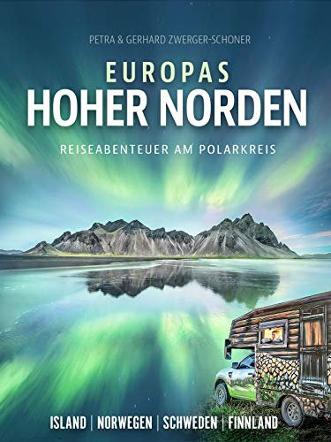 Europas Hoher Norden | Reiseabenteuer am Polarkreis / Island - Norwegen - Schweden - Finnland | Zwerger-Schoner
