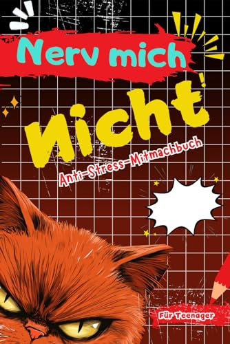 Nerv Mich Nicht! Das Anti-Stress-Mitmachbuch für Teenager: Coole Geschenk für Mädchen & Jungen | zur Entspannung und zum Spaß!