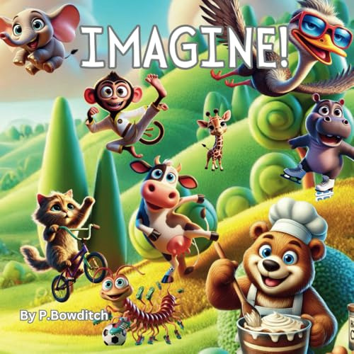 Imagine !: A book about animals doing the impossible.