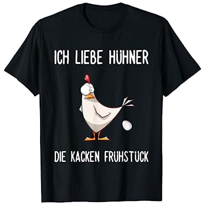 Ich liebe Hühner - die kacken Frühstück lustiger Spruch T-Shirt