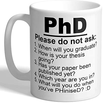I Love Mugs - PhD - Please Do Not Ask - Funny Postgraduate Mug, Ceramic, 11fl.oz.