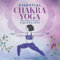 Essential Chakra Yoga: Poses to Balance, Heal, and Energize the Body and Mind (English Edition)