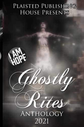Ghostly Rites Anthology 2021: Plaisted Publishing House Presents