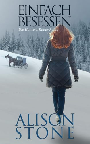Einfach Besessen: Amisch-Romantische Spannung (Die Hunters Ridge-Reihe, Band 1)