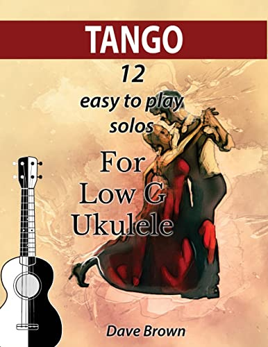 Tango: 12 easy to play solos for Low G Ukulele (Tango Ukulele Solos, Band 1)