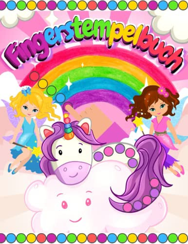 Fingerstempelbuch: Malbuch für Mädchen | Fingermalbuch Einhörner Feen Tiere zum Malen | Finger Stempeln Buch für kleine Künstler | Fingerstempel ... Malspaß | Das große Fingerstempeln für Kinder