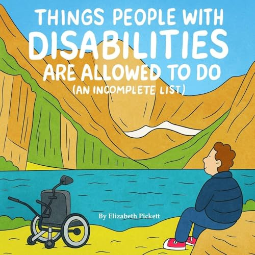Things People with Disabilities Are Allowed to Do (An Incomplete List)