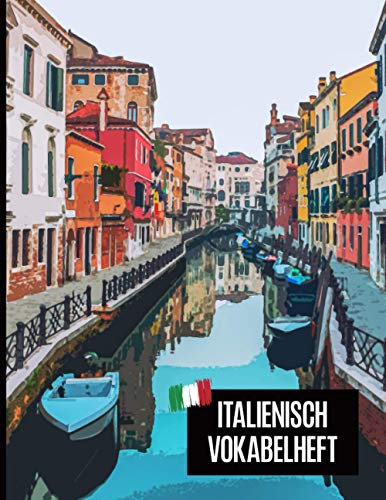 Vokabel Italienisch: Italienisch lernen für Anfänger ist mit dem drei Spalten Vokabelheft Italienisch einfacher das schöne italienische Buch mit Bild von Venedig hilft beim lernen der Vokabeln