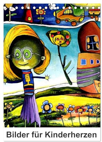 Bilder für Kinderherzen (Tischkalender 2026 DIN A5 hoch), CALVENDO Monatskalender: Kindermalerei nach empfunden (CALVENDO Kunst)