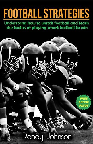 Football Books: Football Strategies with a FREE EBOOK INSIDE, Understand How To Watch The Game And Learn Tactics And Rules Of How They Play Football To ... tactics, Football) (English Edition)
