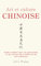 Art et Culture Chinoise: Guide complet pour les passionnés et les curieux de la Chine et de ses traditions