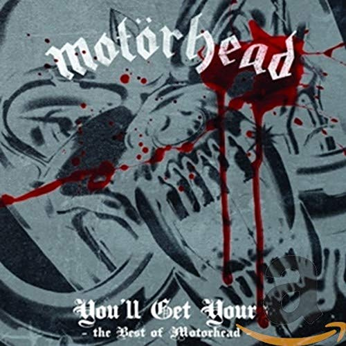 You'Ll Get Yours-the Best of Motörhead