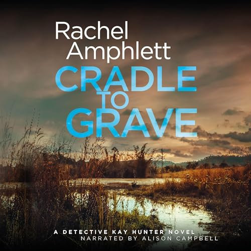 Cradle to Grave: A Detective Kay Hunter Novel, Book 8