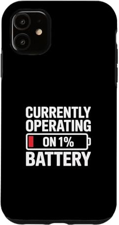Currently Operating On 1% Battery Case for iPhone 11