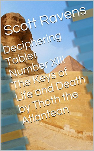 Deciphering Tablet Number XIII The Keys of Life and Death by Thoth the Atlantean (English Edition)