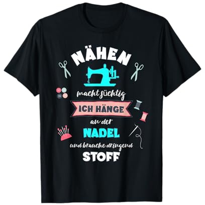 Nähen macht süchtig ich hänge an der Nadel Stoff Nähen Hobby T-Shirt
