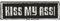 Aufnäher - Kiss my Ass ! - 04058 - Gr. ca. 9 x 3 cm - Patches Stick Applikation