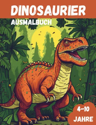Dinosaurier Malbuch für Kinder ab 4-10 Jahre: Dino Ausmalbuch, Kindergarten, Aktivitätsbuch, Jungen, Vorschule, Grundschule