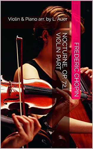 Nocturne, Op. 72, Violin Part: Violin & Piano arr. by L. Auer (English Edition)