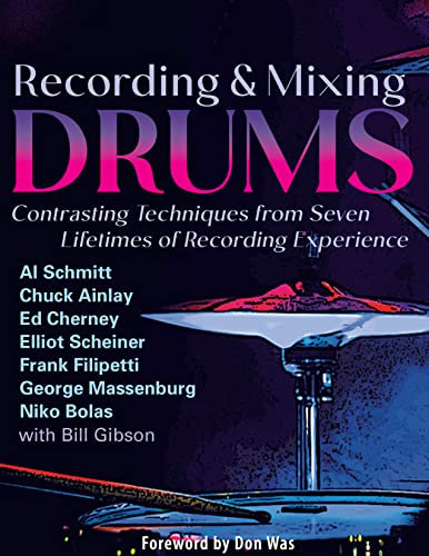 Recording and Mixing Drums: Contrasting Techniques from Seven Lifetimes of Recording Experience (English Edition)