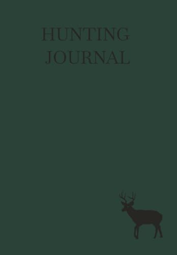 HUNTING JOURNAL: Perfect notebook for recording your hunting, and outdoor adventures.