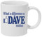 What a Difference a Dave Makes Ceramic Mug Coffee Tea Cup Funny