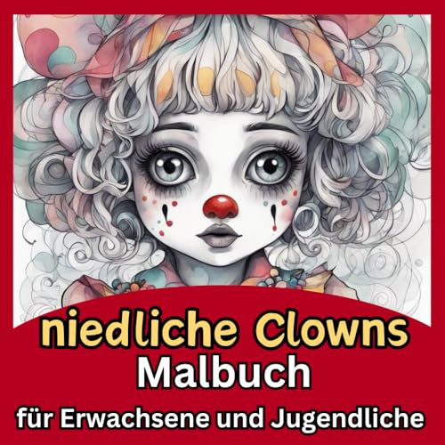 Malbuch Niedliche Clowns:: für Erwachsene und Jugendliche. Mit 68 bezaubernden Clown-Motiven (8,5 x 8,5 Zoll / 21,5 x 21,5 cm). Einseitiger Druck gegen Farbdurchdrücken